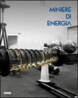 Miniere di energia di Marco Maffei, Franco Tanel, Alessandro Borgomainerio edito da Peruzzo Editoriale