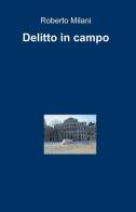 Delitto in campo di Roberto Milani edito da ilmiolibro self publishing