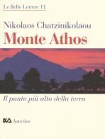 Monte Athos. Il punto più alto della terra di Nikolaos Chatzinikolaou edito da Asterios