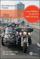 Con Piero in moto per l'Italia. La storia vera di un sogno di Pier Francesco Vrenna edito da CSA Editrice