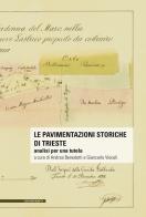Le pavimentazioni storiche di Trieste. Analisi per una tutela. Con 2 mappe sulle pavimentazioni storiche di Trieste edito da Il Poligrafo