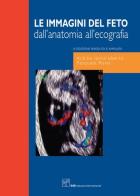 Le immagini del feto. Dall'anatomia all'ecografia di A. Ianniruberto, P. Rossi edito da CIC Edizioni Internazionali