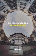 Il frammento di Marco Marzocca edito da Historica Edizioni