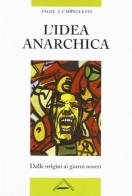 L' idea anarchica. Dalle origini ai giorni nostri di Ángel J. Cappelletti edito da Zero in Condotta