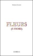 Fleurs (i fiori). Ediz. italiana di Roberta Gozzoli edito da Damocle