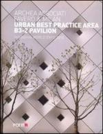 Urban best practice area B3-2 pavillon. Shangai World Expo 2010. Ediz. italiana e inglese edito da Forma Edizioni