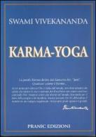 Karma yoga di Swami Vivekânanda edito da Pranic Edizioni