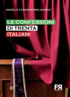 Le confessioni di trenta italiani di Angelo Casamassima Annovi edito da Fronteretro