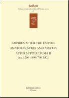 Empires after the empires. Anatolia, Syria and Assyria after Suppiluliuma. Ediz. inglese e tedesca vol.2 edito da LoGisma