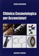 Chimica cosmetologica per acconciatori. Ediz. per la scuola di Laura Gregnanin edito da Piccolo (Padova)