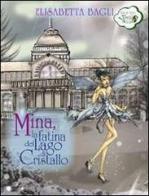 Mina, la fatina del lago di Cristallo di Elisabetta Bagli edito da David and Matthaus