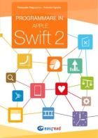 Programmare in Apple Swift 2 di Antonio Agliata, Pasquale Ragozzino edito da Easyread