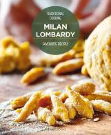 Milan Lombardy. Favourite recipes di Russo William Dello, Massimo Ripani edito da Sime Books