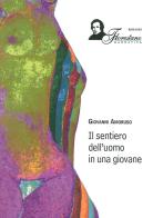 Il sentiero dell'uomo in una giovane di Giovanni Amoruso edito da Florestano