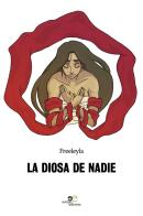 La diosa de Nadie di Freeleyla edito da Europa Edizioni