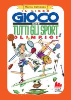 Il libro gioco di tutti gli sport olimpici. Nuova ediz. di Marco Cattaneo edito da Gallucci Bros