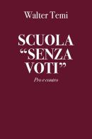 Scuola «senza voti». Pro e contro di Walter Temi edito da Youcanprint