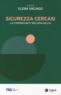 Sicurezza cercasi. La cybersecurity nell'era dell'IA edito da EGEA