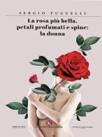 La rosa più bella, petali profumati e spine: la donna di Sergio Puggelli edito da Kimerik