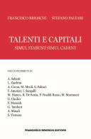 Talenti e capitali. Simul stabunt simul cadent di Francesco Brioschi, Stefano Paleari edito da Brioschi