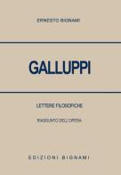 Galluppi. Lettere filosofiche. Riassunto dell'opera di Ernesto Bignami edito da Bignami
