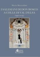 I Salesiani di Don Bosco a Colle di Val d'Elsa (1950-2025) di Meris Mezzedimi edito da Helicon