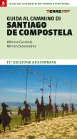 Guida al cammino di Santiago de Compostela. Oltre 800 chilometri dai Pirenei a Finisterre di Alfonso Curatolo, Miriam Giovanzana edito da Terre di Mezzo