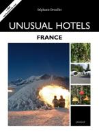Unusual hotels. France di Stéphanie Dreuillet edito da Jonglez