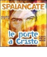 Spalancate le porte a Cristo. Canti per la messa. Con CD di Mauro Goia edito da Elledici