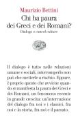 Chi ha paura dei Greci e dei Romani? Dialogo e «cancel culture» di Maurizio Bettini edito da Einaudi