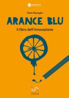 Arance blu. ll libro dell'innovazione di Paolo Mazzaglia edito da StreetLib