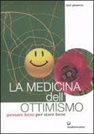 La medicina dell'ottimismo. Pensare bene per stare bene di Toni Pizzecco edito da Edizioni Mediterranee