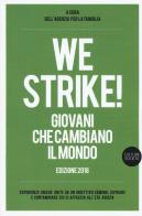 We strike! Giovani che cambiano il mondo. Edizione 2018 edito da Listlab