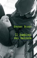 Il bambino sul balcone di Stefano Bisani edito da Talos Edizioni