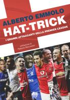 Hat-trick. I grandi attaccanti della Premier League di Alberto Emmolo edito da Gianluca Iuorio Urbone Publishing