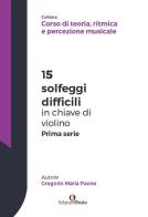 15 solfeggi difficili in chiave di violino prima serie di Gregorio Maria Paone edito da Edizioni Efesto
