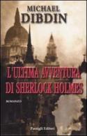L' ultima avventura di Sherlock Holmes di Michael Dibdin edito da Passigli