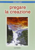 Pregare la creazione di Angelo Lameri edito da Queriniana