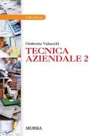 Tecnica aziendale. Per gli Ist. professionali vol.2 di Ornella Valsecchi edito da Ugo Mursia Editore