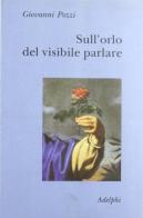 Sull'orlo del visibile parlare di Giovanni Pozzi edito da Adelphi