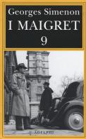 I Maigret: Maigret e l'uomo della panchina-Maigret ha paura-Maigret si sbaglia-Maigret a scuola-Maigret e la giovane morta vol.9 di Georges Simenon edito da Adelphi