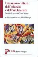 Una nuova cultura dell'infanzia e dell'adolescenza di Alfredo Carlo Moro edito da Franco Angeli