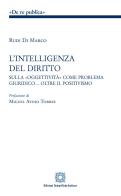 L' intelligenza del diritto. Studio sulla «oggettività» come problema giuridico... oltre il positivismo di Rudi Di Marco edito da Edizioni Scientifiche Italiane