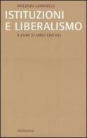 Istituzioni e liberalismo di Vincenzo Caianiello edito da Rubbettino
