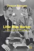 Little miss Marker e altre storie di Broadway di Damon Runyon edito da GM.libri