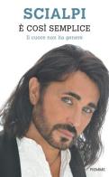 È così semplice. Il cuore non ha genere di Scialpi edito da Piemme