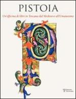 Pistoia. Un'officina di libri in Toscana dal Medioevo all'Umanesimo edito da Polistampa