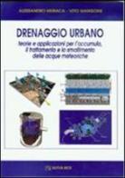 Drenaggio urbano. Teorie e applicazioni per l'accumulo, il trattamento e lo smaltimento delle acque meteoriche di Alessandro Muraca, Vito Mangone edito da Nuova Editoriale Bios