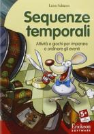 Sequenze temporali. Attività e giochi per imparare a ordinare gli eventi. CD-ROM di Luisa Salmaso edito da Erickson