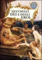Miti degli dei e degli eroi edito da Gherardo Casini Editore